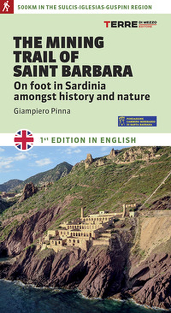 The mining trail of st. Barbara. On foot in Sardinia amongst history and nature - Librerie.coop The mining trail of st. Barbara. On foot in Sardinia amongst history and nature - Librerie.coop