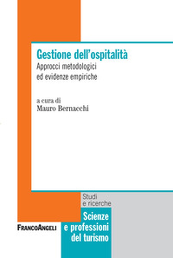 Gestione dell'ospitalità. Approcci metodologici ed evidenze empiriche - Librerie.coop Gestione dell'ospitalità. Approcci metodologici ed evidenze empiriche - Librerie.coop