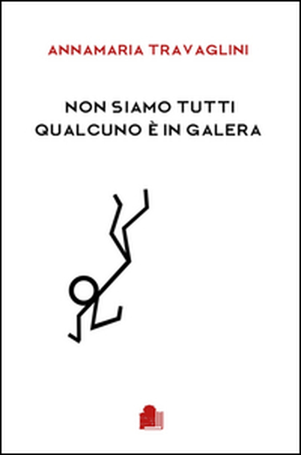 Non siamo tutti qualcuno è in galera - Librerie.coop Non siamo tutti qualcuno è in galera - Librerie.coop