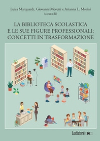 La biblioteca scolastica e le sue figure professionali. Concetti in trasformazione - Librerie.coop