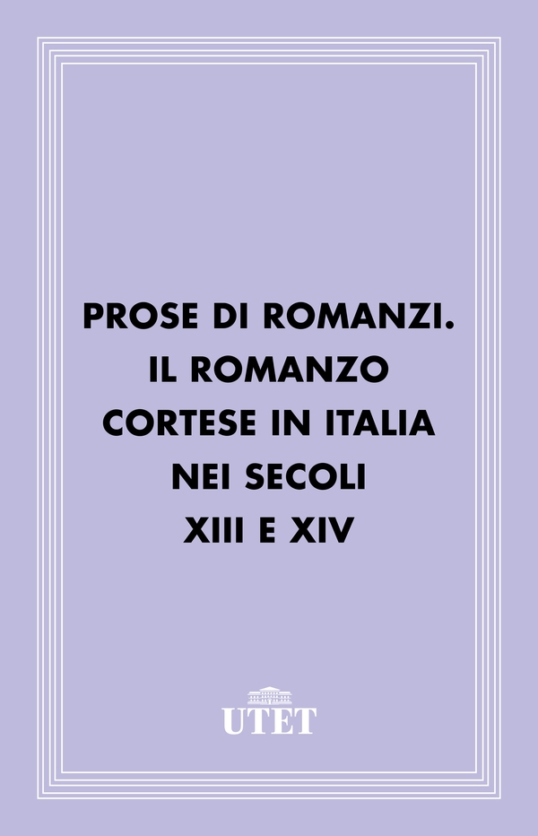 Prose di romanzi. Il romanzo cortese in Italia nei secoli XIII e XIV - Librerie.coop Prose di romanzi. Il romanzo cortese in Italia nei secoli XIII e XIV - Librerie.coop