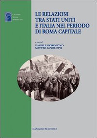 Le relazioni tra Stati Uniti e Italia nel periodo di Roma capitale - Librerie.coop