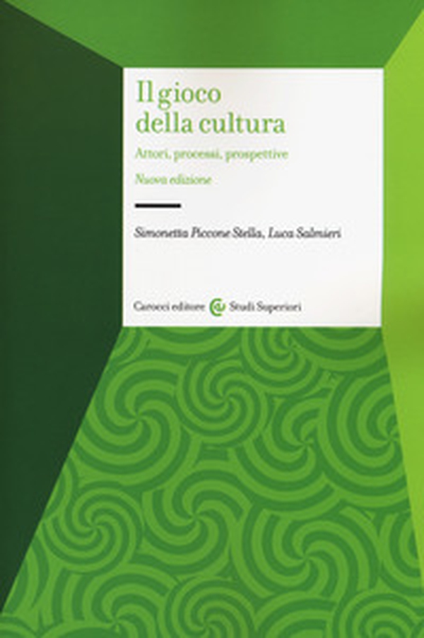 Il gioco della cultura. Attori, processi, prospettive - Librerie.coop Il gioco della cultura. Attori, processi, prospettive - Librerie.coop