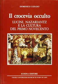 Il crocevia occulto. Lucini, Nazariantz e la cultura del primo Novecento - Librerie.coop