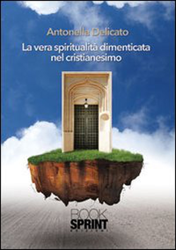 La vera spiritualità dimenticata nel cristianesimo - Librerie.coop La vera spiritualità dimenticata nel cristianesimo - Librerie.coop