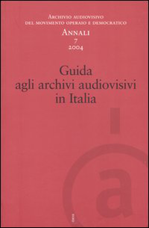 Annali. Archivio audiovisivo del movimento operaio e democratico - Vol. 7 - Librerie.coop Annali. Archivio audiovisivo del movimento operaio e democratico - Vol. 7 - Librerie.coop