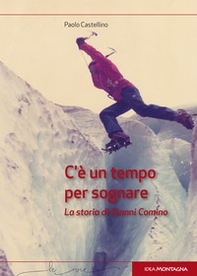 C'è un tempo per sognare. La storia di Gianni Comino - Librerie.coop