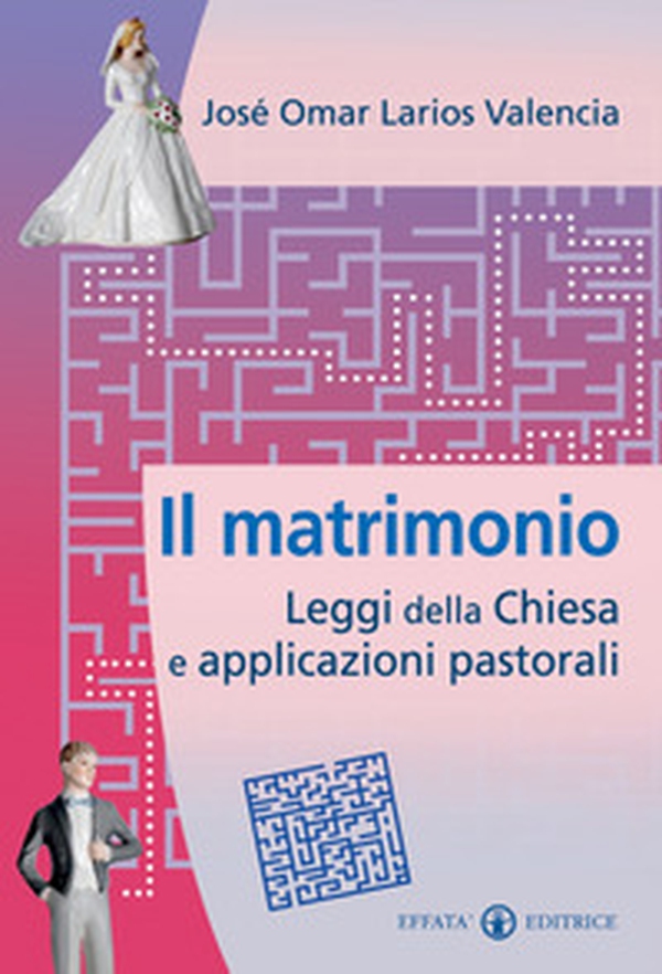 Il matrimonio. Leggi della Chiesa e applicazioni pastorali - Librerie.coop Il matrimonio. Leggi della Chiesa e applicazioni pastorali - Librerie.coop