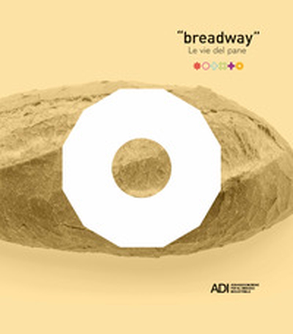 Breadway. Le vie del pane. Catalogo della mostra (Matera, 7-9 giugno 2019). Ediz. italiana e inglese - Librerie.coop Breadway. Le vie del pane. Catalogo della mostra (Matera, 7-9 giugno 2019). Ediz. italiana e inglese - Librerie.coop
