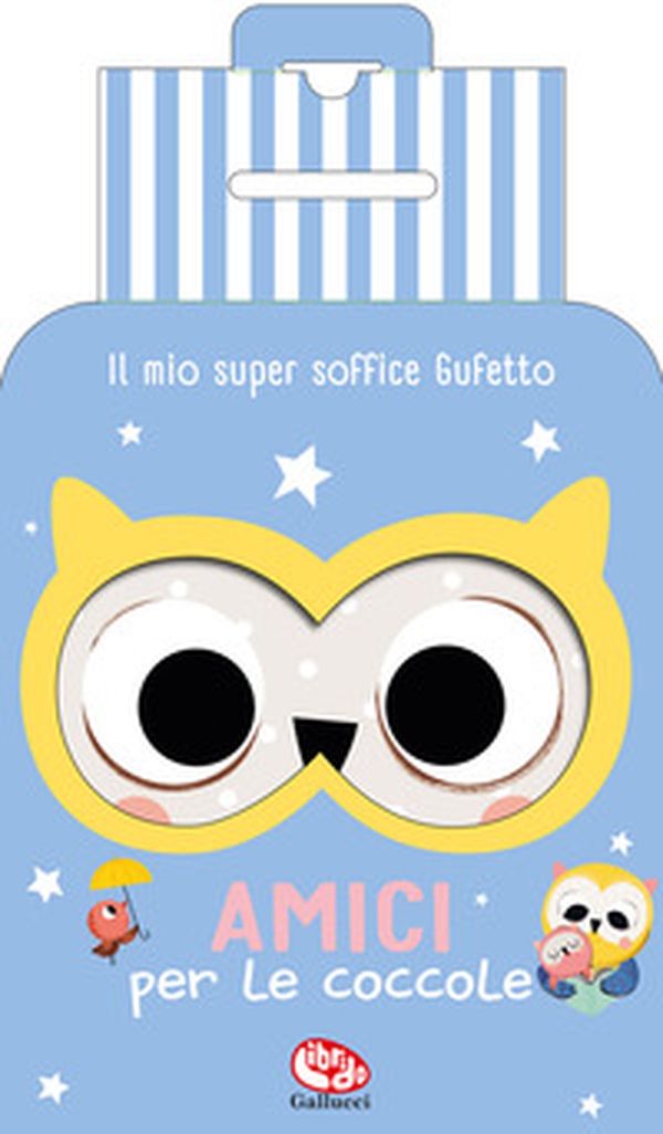 Il mio super soffice gufetto. Amici per le coccole - Librerie.coop Il mio super soffice gufetto. Amici per le coccole - Librerie.coop