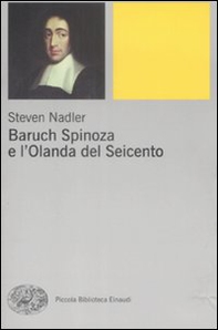 Baruch Spinoza e l'Olanda del Seicento - Librerie.coop