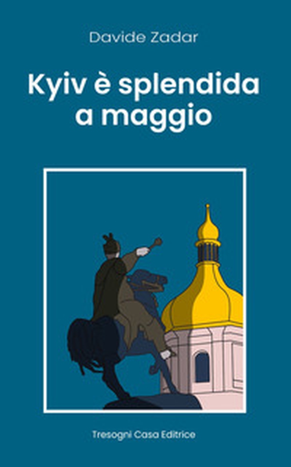Kyiv è splendida a maggio - Librerie.coop Kyiv è splendida a maggio - Librerie.coop