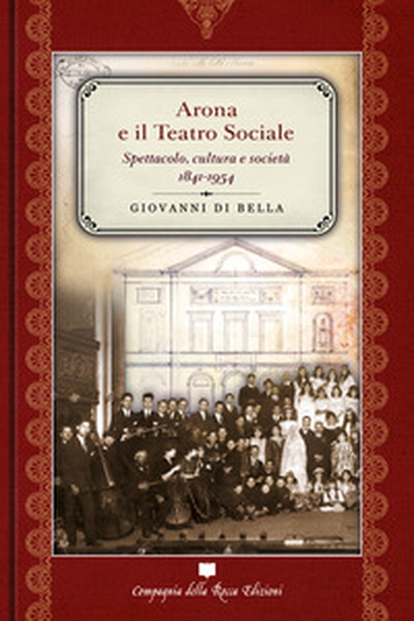 Arona e il Teatro sociale. Spettacolo, cultura e società 1841-1954 - Librerie.coop Arona e il Teatro sociale. Spettacolo, cultura e società 1841-1954 - Librerie.coop