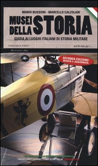 Musei della storia. Guida ai luoghi italiani di storia militare - Librerie.coop