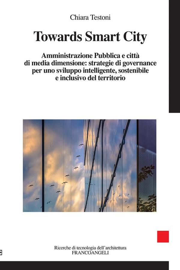 Towards Smart City. Amministrazione Pubblica e città di media dimensione: strategie di governance per uno sviluppo intelligente sostenibile e inclusivo del territorio - Librerie.coop Towards Smart City. Amministrazione Pubblica e città di media dimensione: strategie di governance per uno sviluppo intelligente sostenibile e inclusivo del territorio - Librerie.coop