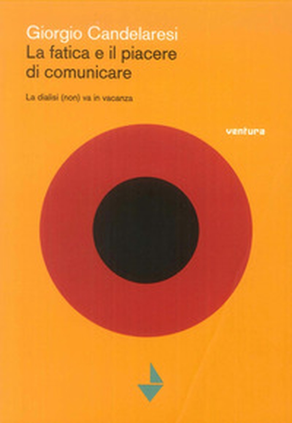 La fatica e il piacere di comunicare. La dialisi (non) va in vacanza - Librerie.coop La fatica e il piacere di comunicare. La dialisi (non) va in vacanza - Librerie.coop
