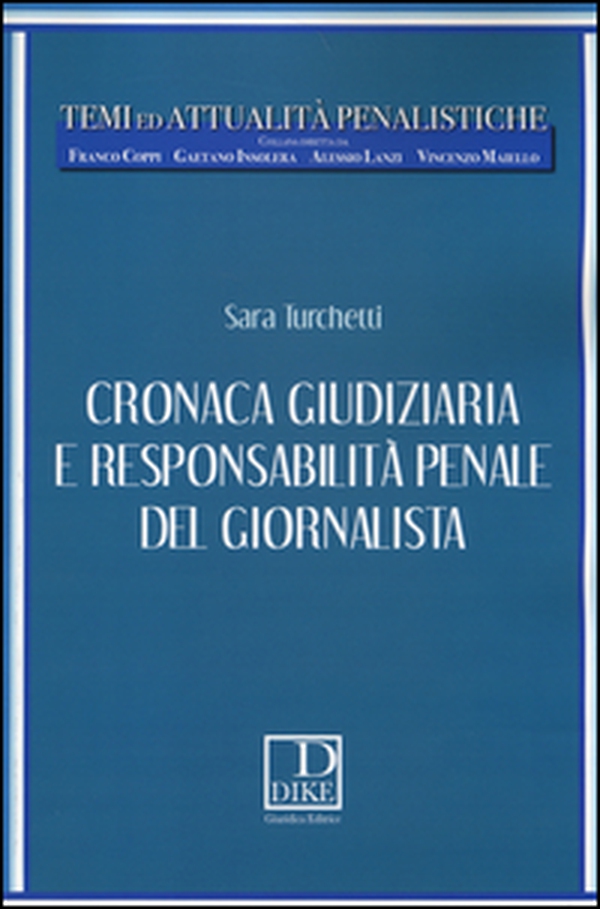 Cronaca giudiziaria e responsabilità penale del giornalista - Librerie.coop Cronaca giudiziaria e responsabilità penale del giornalista - Librerie.coop