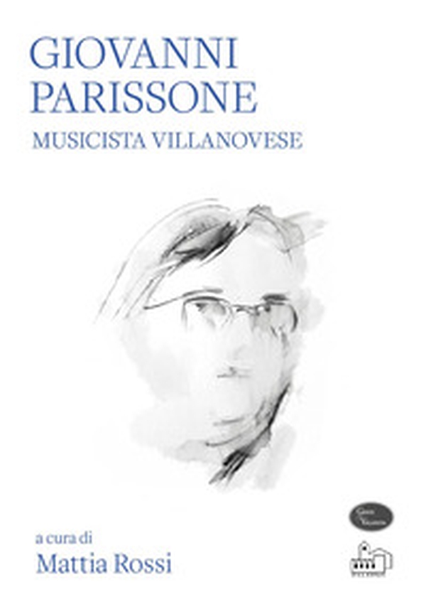 Giovanni Parissone. Musicista villanovese - Librerie.coop Giovanni Parissone. Musicista villanovese - Librerie.coop