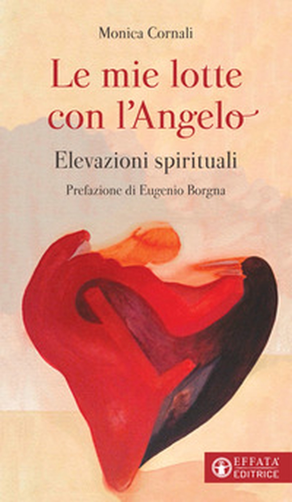 Le mie lotte con l'angelo. Elevazioni spirituali - Librerie.coop Le mie lotte con l'angelo. Elevazioni spirituali - Librerie.coop