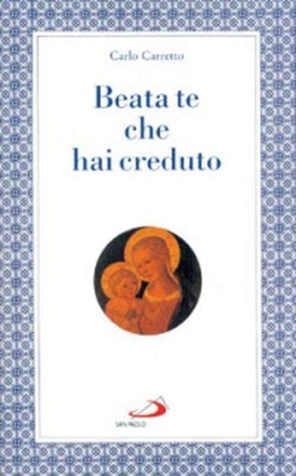Beata te che hai creduto - Librerie.coop Beata te che hai creduto - Librerie.coop