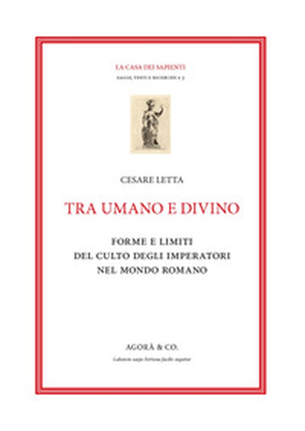 Tra umano e divino: forme e limiti del culto degli imperatori nel mondo romano - Librerie.coop Tra umano e divino: forme e limiti del culto degli imperatori nel mondo romano - Librerie.coop
