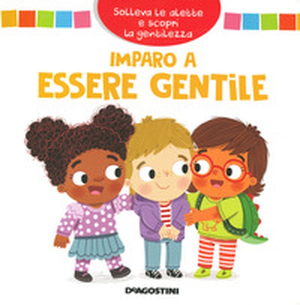 Imparo a essere gentile. Solleva le alette e scopri la gentilezza - Librerie.coop Imparo a essere gentile. Solleva le alette e scopri la gentilezza - Librerie.coop