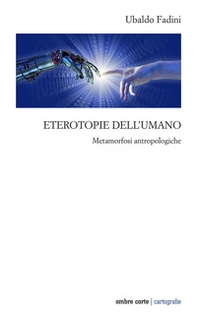 Eterotopie dell'umano. Metamorfosi antropologiche - Librerie.coop