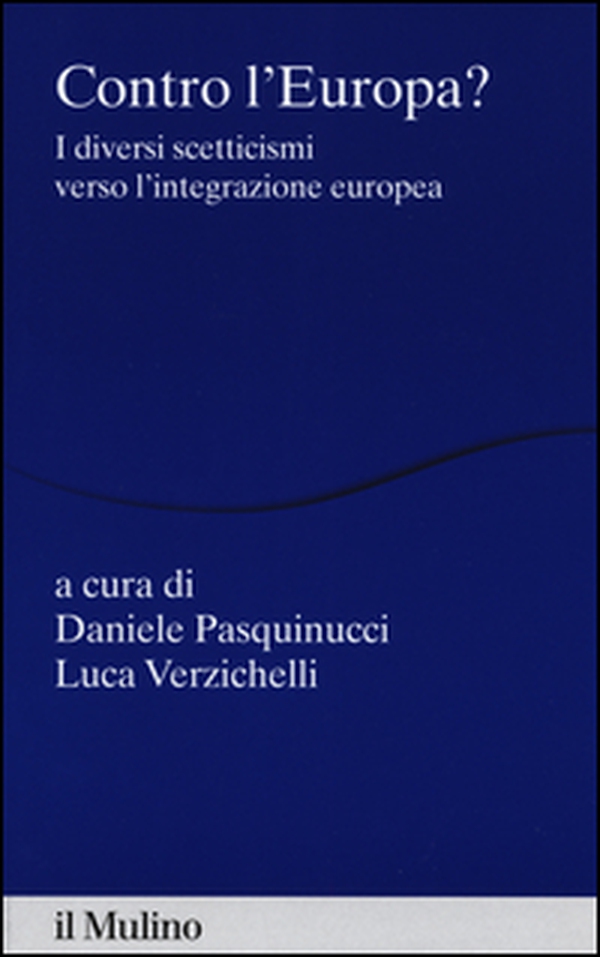 Contro l'Europa? I diversi scetticismi verso l'integrazione europea - Librerie.coop Contro l'Europa? I diversi scetticismi verso l'integrazione europea - Librerie.coop