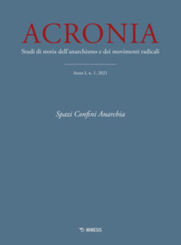 Acronia. Studi di storia dell'anarchismo e dei movimenti radicali - Librerie.coop Acronia. Studi di storia dell'anarchismo e dei movimenti radicali - Librerie.coop