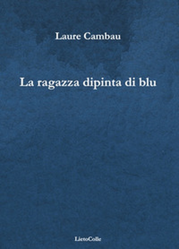 La ragazza dipinta di blu - Librerie.coop La ragazza dipinta di blu - Librerie.coop