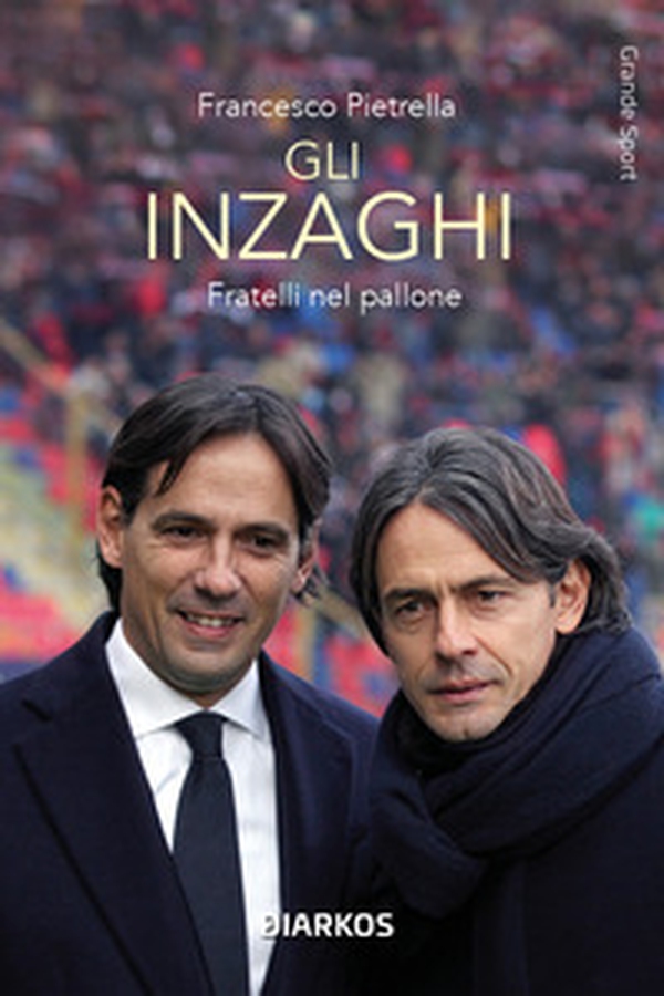 Gli Inzaghi. Fratelli nel pallone - Librerie.coop Gli Inzaghi. Fratelli nel pallone - Librerie.coop