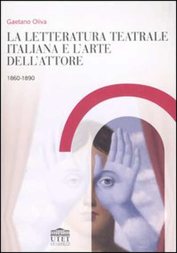 La letteratura teatrale italiana e l'arte dell'attore 1860-1890 - Librerie.coop La letteratura teatrale italiana e l'arte dell'attore 1860-1890 - Librerie.coop