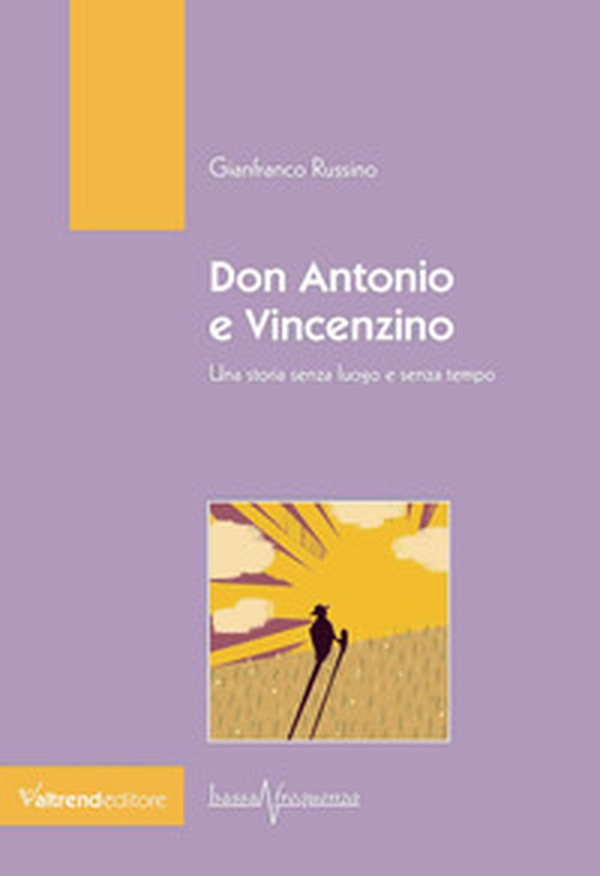 Don Antonio e Vincenzino. Una storia senza luogo e senza tempo - Librerie.coop Don Antonio e Vincenzino. Una storia senza luogo e senza tempo - Librerie.coop