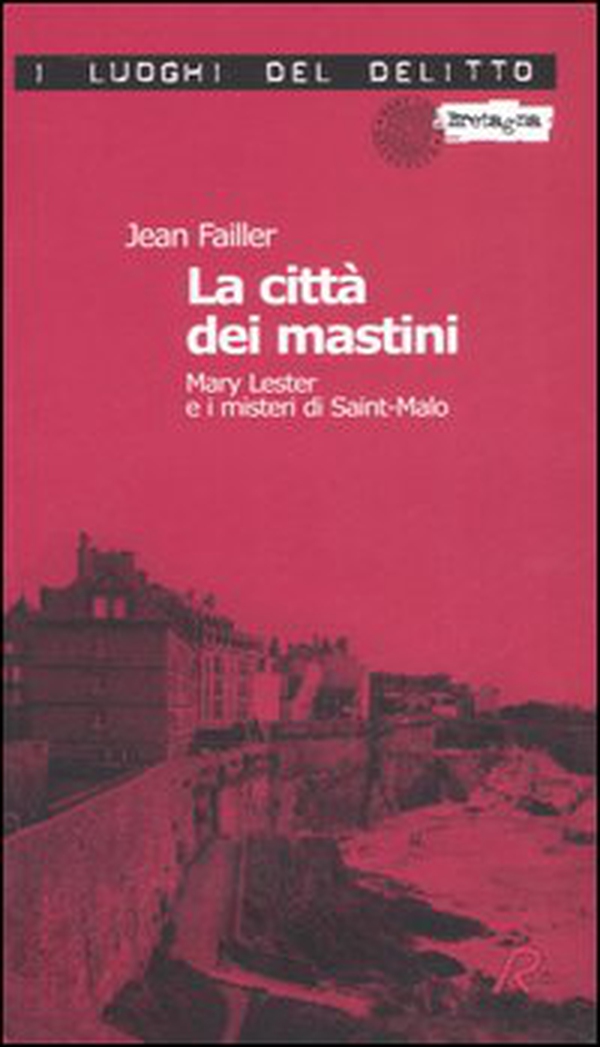 La città dei mastini. Mary Lester e i misteri di Saint-Malo. Le inchieste di Mary Lester - Vol. 8 - Librerie.coop La città dei mastini. Mary Lester e i misteri di Saint-Malo. Le inchieste di Mary Lester - Vol. 8 - Librerie.coop
