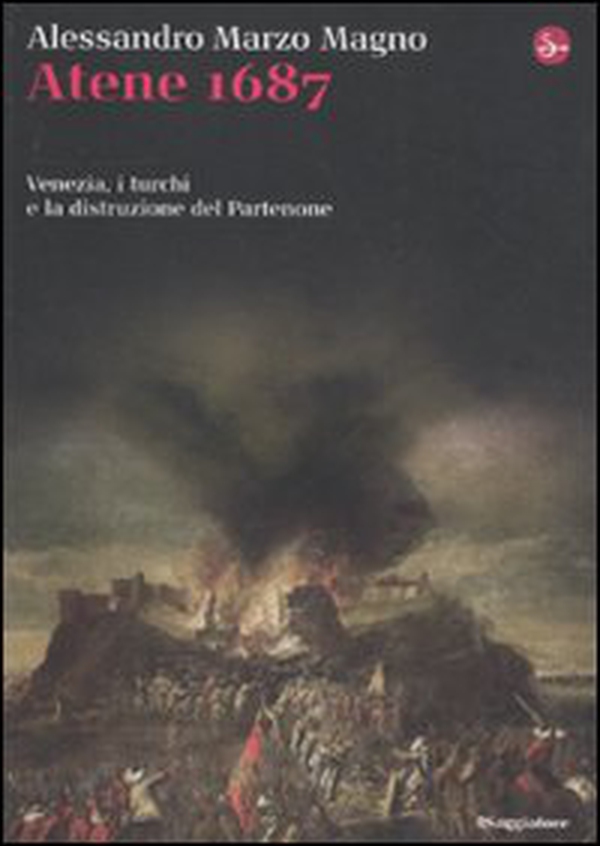 Atene 1687. Venezia, i turchi e la distruzione del Partenone - Librerie.coop Atene 1687. Venezia, i turchi e la distruzione del Partenone - Librerie.coop