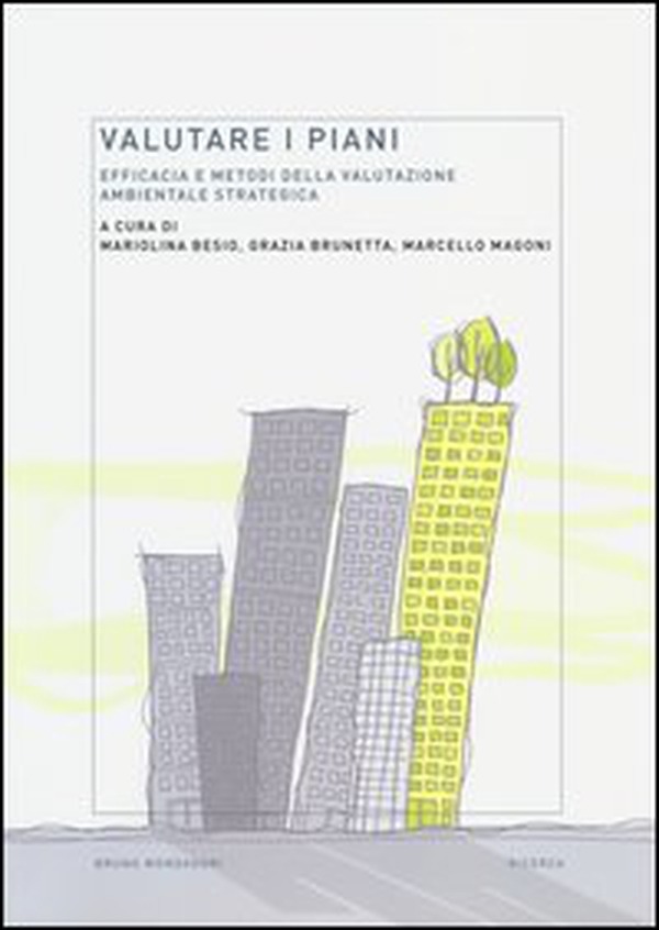 Valutare i piani. Efficacia e metodi della valutazione ambientale strategica - Librerie.coop Valutare i piani. Efficacia e metodi della valutazione ambientale strategica - Librerie.coop