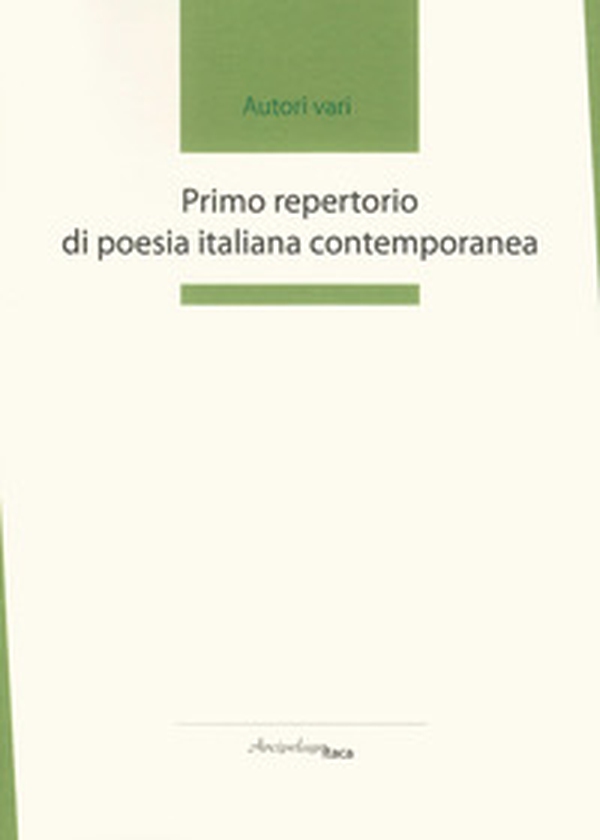 Primo repertorio di poesia italiana contemporanea. Premio «Arcipelago Itaca». 2ª edizione - Librerie.coop Primo repertorio di poesia italiana contemporanea. Premio «Arcipelago Itaca». 2ª edizione - Librerie.coop