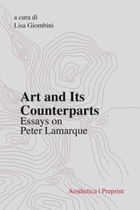 Art and its counterparts. Esssays on Peter Lamarque - Librerie.coop