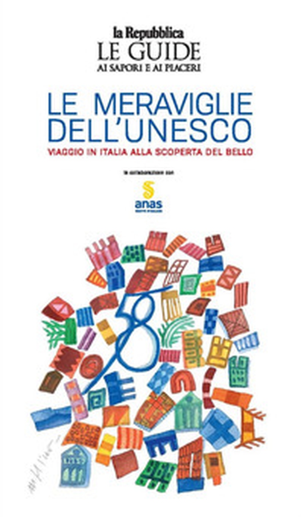 Le meraviglie dell'Unesco. Viaggio in Italia alla scoperta del bello - Librerie.coop Le meraviglie dell'Unesco. Viaggio in Italia alla scoperta del bello - Librerie.coop