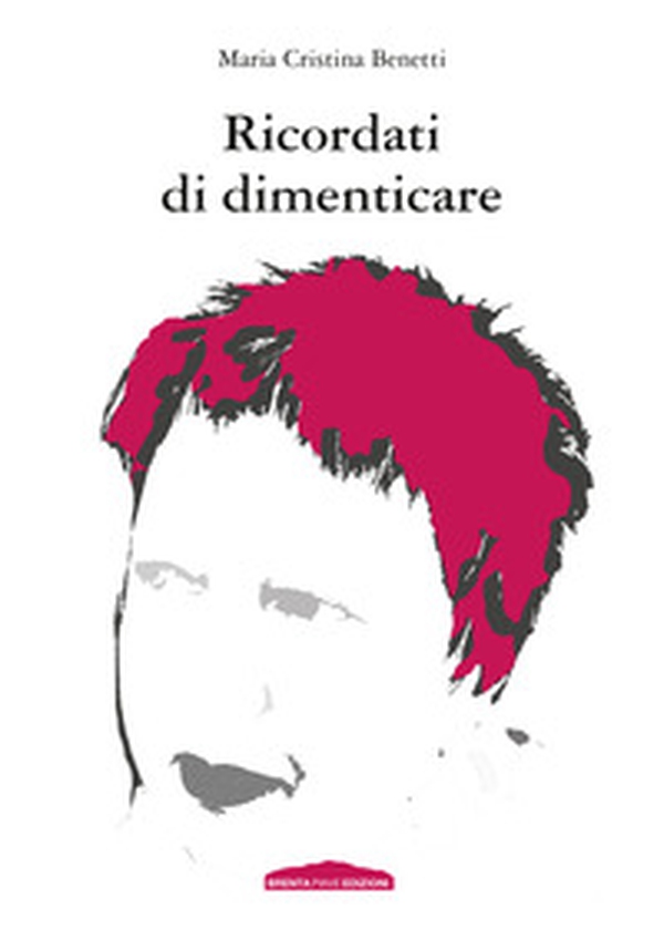 Ricordati di dimenticare - Librerie.coop Ricordati di dimenticare - Librerie.coop