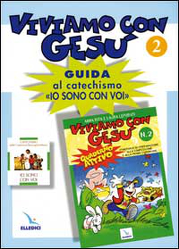 Viviamo con Gesù. Guida al catechismo «Io sono con voi». Secondo anno - Vol. 2 - Librerie.coop Viviamo con Gesù. Guida al catechismo «Io sono con voi». Secondo anno - Vol. 2 - Librerie.coop