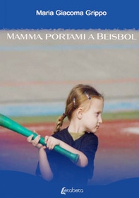 Mamma, portami a beisbol - Librerie.coop