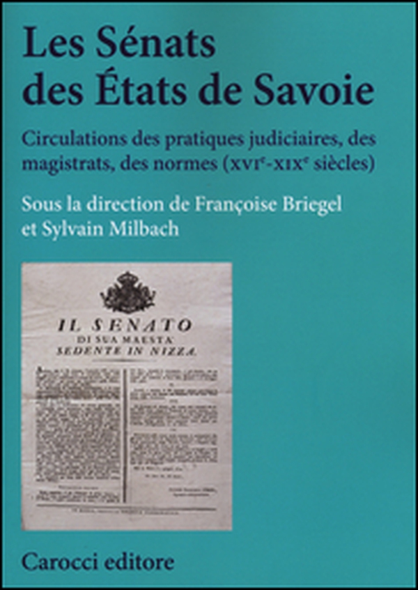 Les sénats des états de Savoie. Circulations des pratiques judiciaires, des magistrats, des normes (XVI-XIX siècles) - Librerie.coop Les sénats des états de Savoie. Circulations des pratiques judiciaires, des magistrats, des normes (XVI-XIX siècles) - Librerie.coop
