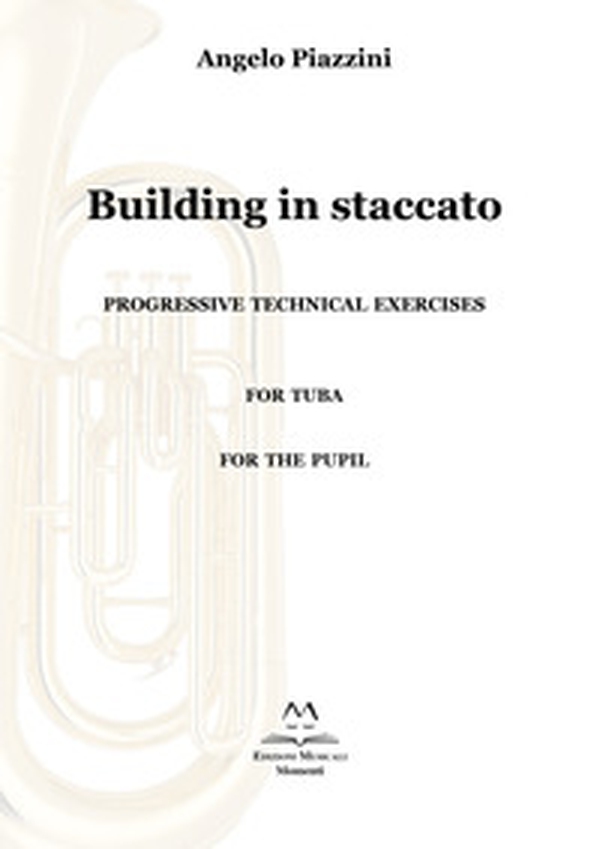 Building in staccato. Progressive techinacal exercises. For tuba. For the pupil - Librerie.coop Building in staccato. Progressive techinacal exercises. For tuba. For the pupil - Librerie.coop