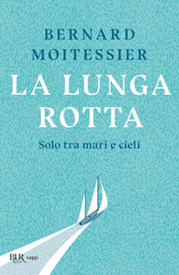 La lunga rotta. Solo tra mari e cieli - Librerie.coop La lunga rotta. Solo tra mari e cieli - Librerie.coop
