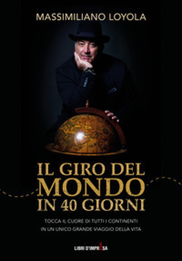 Il giro del mondo in 40 giorni. Tocca il cuore di tutti i continenti in un unico grande viaggio della vita - Librerie.coop Il giro del mondo in 40 giorni. Tocca il cuore di tutti i continenti in un unico grande viaggio della vita - Librerie.coop