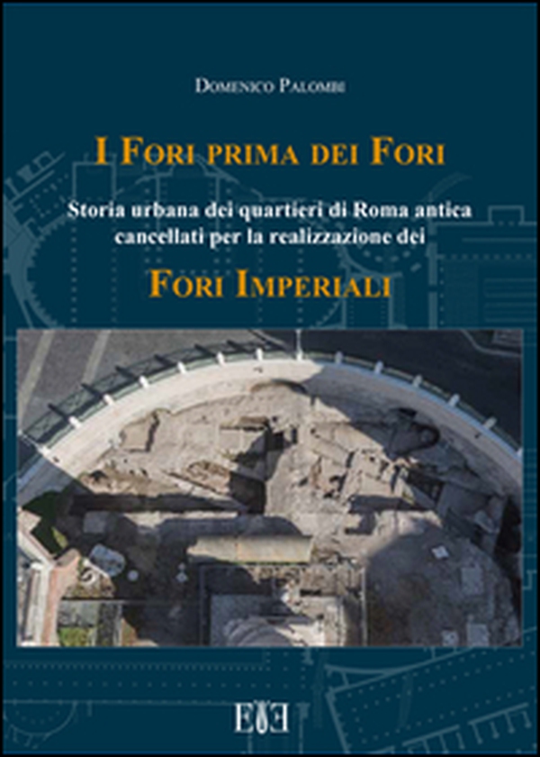 I Fori prima dei Fori. Storia urbana dei quartieri di Roma antica cancellati per la realizzazione dei Fori imperiali - Librerie.coop I Fori prima dei Fori. Storia urbana dei quartieri di Roma antica cancellati per la realizzazione dei Fori imperiali - Librerie.coop