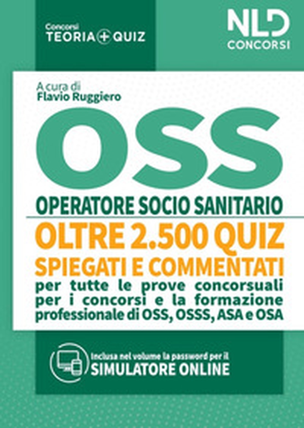 OSS Quiz: Operatore Socio Sanitario. Quiz spiegati e commentati per tutte le prove concorsuali per OSS - Librerie.coop OSS Quiz: Operatore Socio Sanitario. Quiz spiegati e commentati per tutte le prove concorsuali per OSS - Librerie.coop