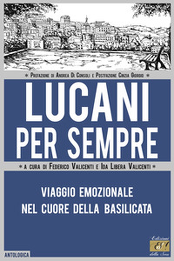 Lucani per sempre. Viaggio emozionale nel cuore della Basilicata - Librerie.coop Lucani per sempre. Viaggio emozionale nel cuore della Basilicata - Librerie.coop