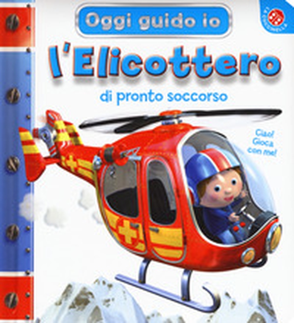 L'elicottero di pronto soccorso. Oggi guido io - Librerie.coop L'elicottero di pronto soccorso. Oggi guido io - Librerie.coop